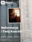 Reformacja i Twoj Ko&#347;ciol (The Reformation and Your Church) 9Marks Polish Journal - Book