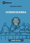 Ucenicizarea (Discipling) (Romanian) : How to Help Others Follow Jesus - Book