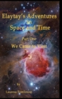 Elaytay's Adventures in Space and time : We Came to Visit - Book