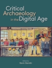 Critical Archaeology in the Digital Age : Proceedings of the 12th IEMA Visiting Scholar's Conference - eBook