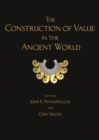 The Construction of Value in the Ancient World - Book