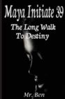 Maya Initiate 39 : The Long Walk to Destiny - Book