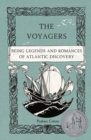 The Voyagers : Being Legends and Romances of Atlantic Discovery - Book