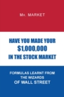 Have You Made Your $1,000,000 in the Stock Market : Formulas Learnt from the Wizards of Wall Street - Book