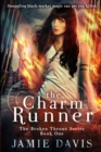 The Charm Runner : Book 1 of the Broken Throne Saga - Book