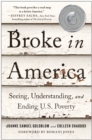 Broke in America : Seeing, Understanding, and Ending US Poverty - Book