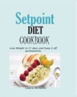 Setpoint Diet Cookbook : Lose Weight in 21 days and keep it off permanently. - Book