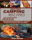 Delectable Camping Recipes : Quick and Easy-To-Cook Recipes for a Fun filled Outdoor Activities for Families and Friends (Grilling Recipes, Campfire Recipes, Foil Packet Recipes and Much More) - Book