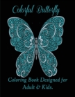Colorful Butterflies : Coloring Book Designed for Adult & Kids. - Book
