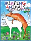 Humping Animals Adult Coloring Book Design : 30 Hilarious and Stress Relieving Animals gone Wild for your Coloring Pleasure (White Elephant Gift, Animal Lovers, Adult and Kid Coloring Book, Funny Gift - Book