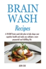 Brain Wash Recipes : A 10-DAY brain wash diet plan to help shape your cognitive health and make you cultivate a more purposeful and fulfilling life. - Book
