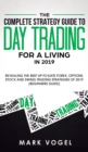 The Complete Strategy Guide to Day Trading for a Living in 2019 : Revealing the Best Up-to-Date Forex, Options, Stock and Swing Trading Strategies of 2019 (Beginners Guide) - Book