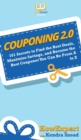 Couponing 2.0 : 101 Secrets to Find the Best Deals, Maximize Savings, and Become the Best Couponer You Can Be From A to Z - Book