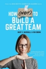 How (NOT) To Build A Great Team - Book