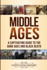 Middle Ages : A Captivating Guide to the Dark Ages and Black Death - Book