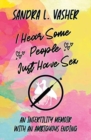 I Hear Some People Just Have Sex : An Infertility Memoir with an Ambiguous Ending - Book