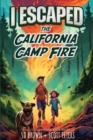 I Escaped The California Camp Fire : A Kids' Survival Story - Book