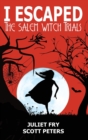I Escaped The Salem Witch Trials : Salem, Massachusetts, 1692 - Book