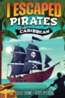 I Escaped Pirates In The Caribbean : A Sea Battle Book For Kids - Book