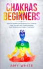 Chakras For Beginners : How to Awaken and Balance Your Chakras and Heal Yourself with Chakra Healing, Reiki Healing and Guided Meditation (Empath, Third Eye) - Book