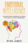 Emotional Intelligence : The Definitive Guide to Understanding Your Emotions, How to Improve Your EQ and Your Relationships (Emotional Intelligence Series) (Volume 1) - Book