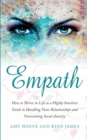 Empath : How to Thrive in Life as a Highly Sensitive - Guide to Handling Toxic Relationships and Overcoming Social Anxiety (Empath Series) (Volume 3) - Book