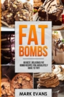 Fat Bombs : 60 Best, Delicious Fat Bomb Recipes You Absolutely Have to Try! (Volume 1) - Book