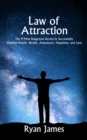 Law of Attraction : The 9 Most Important Secrets to Successfully Manifest Health, Wealth, Abundance, Happiness and Love - Book