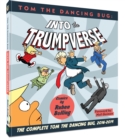 Tom the Dancing Bug Into the Trumpverse : The Complete Tom the Dancing Bug, Vol. 7 2016-2019 - Book