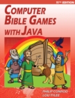 Computer Bible Games with Java - 11th Edition : A Java JFC Swing GUI Game Programming Tutorial For Christian Schools - Book