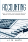 Accounting : Step by Step Guide to Accounting Principles & Basic Accounting for Small business - Book