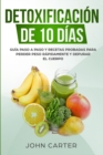 Detoxificacion de 10 Dias : Guia Paso a Paso y Recetas Probadas Para Perder Peso Rapidamente y Depurar El Cuerpo (10 Day Detox Spanish Version) - Book