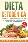 Dieta Cetogenica : Guia Paso a Paso y 70 Recetas Bajas en Carbohidratos, Comprobadas para Adelgazar Rapido (Libro en Espanol/Ketogenic Diet Book Spanish Version) - Book