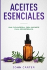 Aceites Esenciales : Una Guia Integral para Iniciarte en la Aromaterapia (Essential Oils Spanish Version) - Book