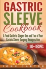 Gastric Sleeve Cookbook : A Food Guide to Stages One and Two of Your Gastric Sleeve Surgery Recuperation - Book