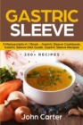 Gastric Sleeve : 3 Manuscripts in 1 Book - Gastric Sleeve Cookbook, Gastric Sleeve Diet Guide, Gastric Sleeve Recipes - Book