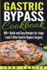 Gastric Bypass Cookbook : 100+ Quick and Easy Recipes for stage 1 and 2 After Gastric Bypass Surgery - Book