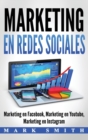 Marketing en Redes Sociales : Marketing en Facebook, Marketing en Youtube, Marketing en Instagram (Libro en Espanol/Social Media Marketing Book Spanish Version) - Book