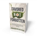 Favored Not Forgotten : Embrace the Season, Thrive in Obscurity, Activate your Purpose - Book