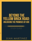 Beyond the Yellow Brick Road Study Guide : Unlocking the Promises of God - Book