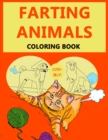 Farting Animal Coloring Book : A Cute and Silly Coloring book Featuring Funny Farting animals - Book