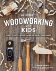 Guide to Woodworking with Kids: 15 Craft Projects to Develop the Lifelong Skills of Young Makers - Book