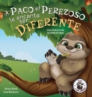 A Paco el Perezoso le encanta ser diferente : Una historia de autoestima: Sloan the Sloth Loves Being Different (Spanish Edition) - Book