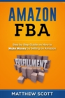 Amazon FBA : Step by Step Guide on How to Make Money by Selling on Amazon - Book