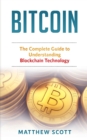 Bitcoin : The Complete Guide to Understanding BlockChain Technology - Book