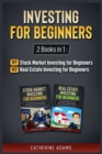 Investing for Beginners : 2 Books in 1: Stock Market Investing for Beginners and Real Estate Investing for Beginners - Book
