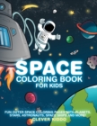 Space Coloring Book for Kids : Fun Outer Space Coloring Pages With Planets, Stars, Astronauts, Space Ships and More! - Book