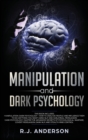 Manipulation and Dark Psychology : 2 Manuscripts - How to Analyze People and Influence Them to Do Anything You Want ... NLP, and Dark Cognitive Behavioral Therapy - Book
