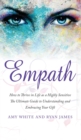 Empath : How to Thrive in Life as a Highly Sensitive - The Ultimate Guide to Understanding and Embracing Your Gift (Empath Series) (Volume 1) - Book
