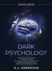 Persuasion : Dark Psychology Series 5 Manuscripts - Persuasion, NLP, How to Analyze People, Manipulation, Dark Psychology Advanced Secrets - Book